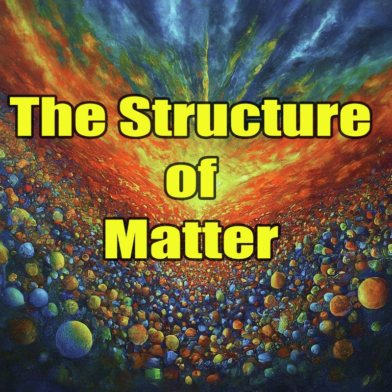 The structure of matter