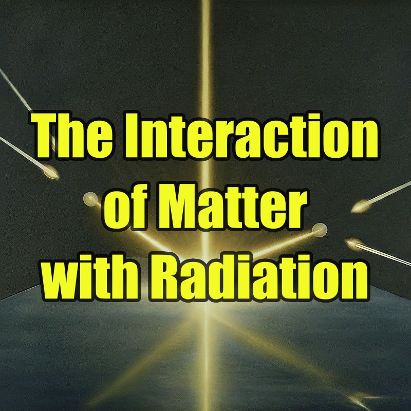 Interaction of matter with radiation